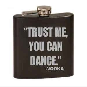 At‎ Home, 'Trust Me, You Can Dance- Vodka",' Quote Flask